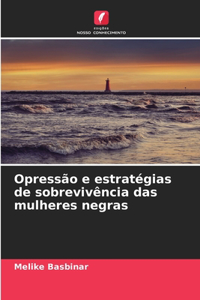 Opressão e estratégias de sobrevivência das mulheres negras