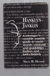 Hanklyn-janklin: A stranger's rumble-tumble guide to some words, customs, and quiddities, Indian and Indo-British