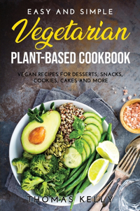 Easy and Simple Vegetarian Plant-Based Cookbook