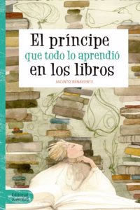 El principe que todo lo aprendio en los libros/ The Prince, Who Learned Everything From Books