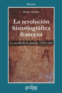 Revolucion historiografica francesa/ The French Historical Revolution: Escuela De Los Annales 1929-1989/ the Annales School 1929-1989 (Cla-de-ma)