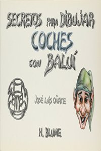 Secretos para dibujar coches con Balui [Paperback] [Jan 01, 2013] ONATE, JOSE LUIS