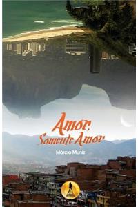 Amor, Somente Amor