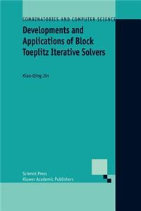 Developments and Applications of Block Toeplitz Iterative Solvers