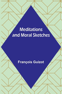 Meditations and Moral Sketches