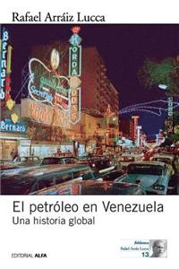 petróleo en Venezuela. Una historia global