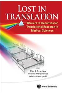 Lost In Translation: Barriers To Incentives For Translational Research In Medical Sciences