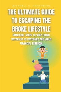 The Ultimate Guide to Escaping the Broke Lifestyle