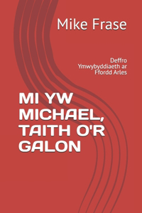 Mi Yw Michael, Taith O'r Galon
