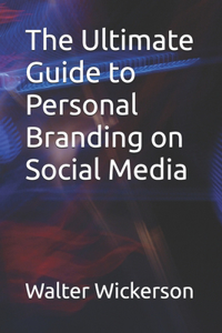 Ultimate Guide to Personal Branding on Social Media