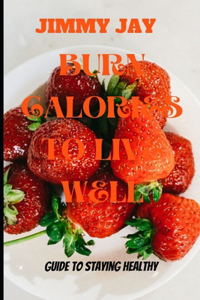 Burn Calories To Live Well