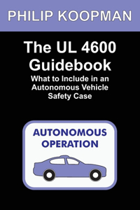 UL 4600 Guidebook: What to Include in an Autonomous Vehicle Safety Case