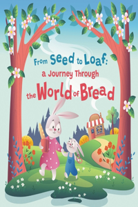 From Seed to Loaf