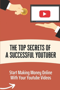 Top Secrets Of A Successful Youtuber