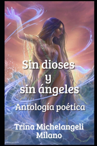 Sin Dioses Y Sin Ángeles