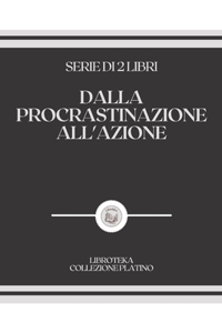 Dalla Procrastinazione All'azione
