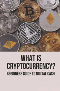 What Is Cryptocurrency?