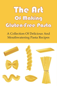 The Art Of Making Gluten-Free Pasta