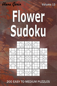 Flower Sudoku: 200 Easy to Medium Puzzles (Volume 13) One puzzle per page