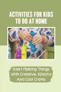 Activities For Kids To Do At Home