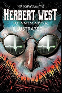 Herbert West Reanimator Illustrated