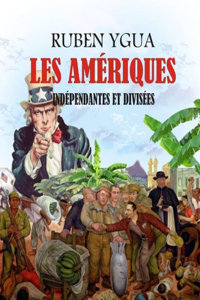 Les Amériques Indépendantes Et Divisées