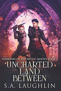Uncharted Land Between