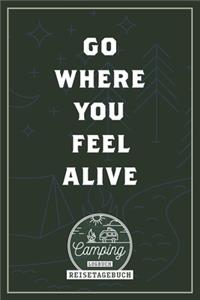Go where you feel alive I Camping Logbuch I Reisetagebuch
