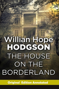The House on the Borderland-Original Edition(Annotated)