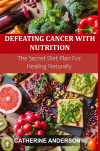 Defeating Cancer with Nutrition