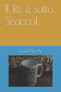 Il Re è sotto Scacco!