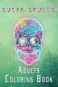 Sugar Skulls Adults Coloring Book