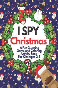 I Spy Christmas - A Fun Guessing Game and Coloring Activity Book For Kids Ages 2-5