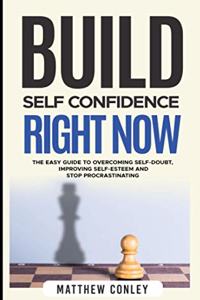 Build Self-Confidence Right Now