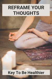 Reframe Your Thoughts