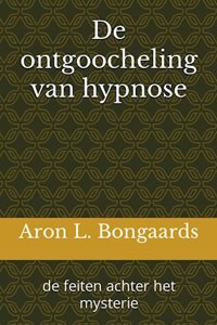 De ontgoocheling van hypnose: de feiten achter het mysterie