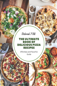 Ultimate Book of Delicious Pizza Recipes