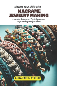 Elevate Your Skills with Macrame Jewelry Making