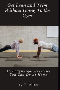 Get Lean and Trim Without Going To The Gym