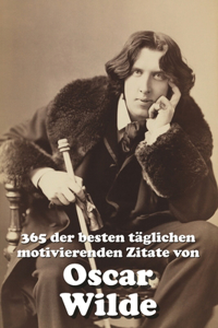365 der besten täglichen motivierenden Zitate von Oscar Wilde