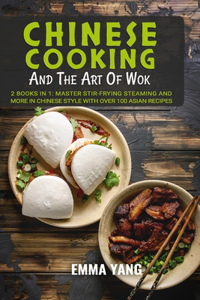 Chinese Cooking And The Art Of Wok