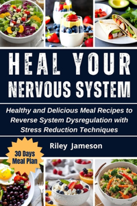Heal Your Nervous System Cookbook