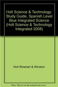 Holt Science & Technology: Study Guide, Spanish Level Blue Integrated Science
