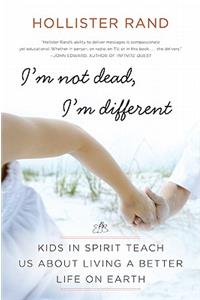 I'm Not Dead, I'm Different