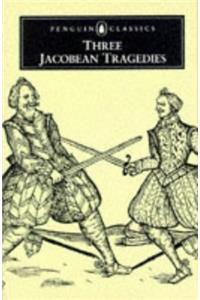 Three Jacobean Tragedies