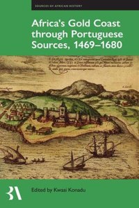 Africas Gold Coast Through Portuguese Sources 1471 to 1671