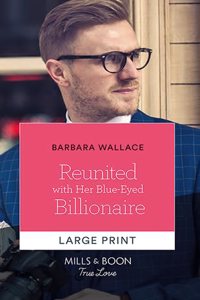 Reunited With Her Blue-Eyed Billionaire