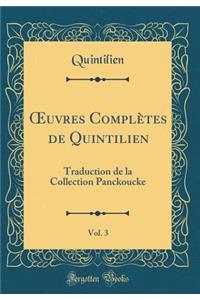 uvres Complètes de Quintilien, Vol. 3: Traduction de la Collection Panckoucke (Classic Reprint)