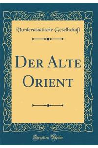 Der Alte Orient (Classic Reprint)