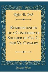 Reminiscences of a Confederate Soldier of Co. C. 2nd Va. Cavalry (Classic Reprint)